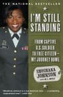 I'm Still Standing: From Captive U.S. Soldier to Free Citizen--My Journey Home By Shoshana Johnson, M. L. Doyle (With) Cover Image
