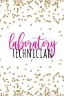 Laboratory Technician: Lab Tech Gifts, Laboratory Technician Gifts, Laboratory Technologist Notebook, 6x9 college ruled Cover Image