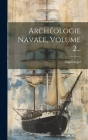Archéologie Navale, Volume 2... Cover Image