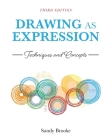 Drawing as Expression: Techniques and Concepts By Sandy Brooke Cover Image