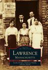 Lawrence, Massachusetts (Images of America) By Eartha Dengler, Katherine Khalife, Ken Skulski Cover Image