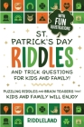 St Patrick Riddles and Trick Questions For Kids and Family: Puzzling Riddles and Brain Teasers that Kids and Family Will Enjoy Ages 7-9 9-12 By Riddleland Cover Image