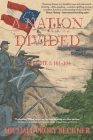 A Nation Divided: A 12-Hour Miniseries of the American Civil War: Episodes 101-104 By Michael Frost Beckner Cover Image