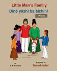Little Man's Family: Dine yazhi ba'alchini (primer) By Gerald Nailor (Illustrator), Native Child Dinetah, J. B. Enochs Cover Image