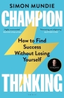 Champion Thinking: How to Find Success Without Losing Yourself Cover Image