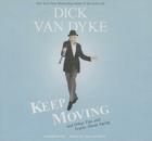 Keep Moving: And Other Tips and Truths about Aging By Dick Van Dyke (Read by), Todd Gold (Contribution by) Cover Image