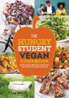 The Hungry Student Vegan Cookbook: More than 200 delicious and nutritious vegan recipes Cover Image