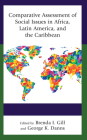 Comparative Assessment of Social Issues in Africa, Latin America, and the Caribbean By Brenda I. Gill (Editor), George K. Danns (Editor), Ivon Alcime (Contribution by) Cover Image