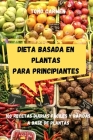 Dieta Basada En Plantas Para Principiantes By Toño Carmen Cover Image