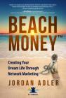 Beach Money: Creating Your Dream Life Through Network Marketing Cover Image