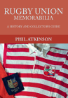 Rugby Union Memorabilia: A History and Collector's Guide By Phil Atkinson Cover Image