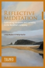 Reflective Meditation: Cultivating kindness and curiosity in the Buddha's company By Linda Modaro, Nelly Kaufer, Winton Higgins (Editor) Cover Image