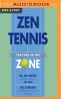Zen Tennis: Playing in the Zone By Joseph Parent, Bill Scanlon, Joseph Parent (Read by) Cover Image