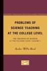 Problems of Science Teaching at the College Level: The Teaching of Science at the College Level, Volume 1 (The College Problems Series) Cover Image