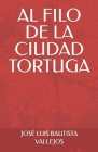 Al Filo de la Ciudad Tortuga Cover Image
