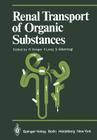 Renal Transport of Organic Substances (Proceedings in Life Sciences) By R. Greger (Editor), F. Lang (Editor), S. Silbernagl (Editor) Cover Image