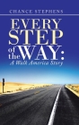 Every Step of the Way: A Walk America Story By Chance Stephens Cover Image