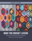 Book for Crochet Lovers: Discover 20 Effortless Granny Hexagon Patterns for Hexie Happiness Cover Image