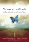 Wounded by Words: Healing the Invisible Scars of Emotional Abuse Cover Image