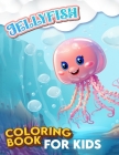 Jellyfish coloring book for kids: Amazing Featuring Beautiful Design With Stress Relief and Relaxation.(For Children) Cover Image