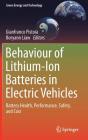 Behaviour of Lithium-Ion Batteries in Electric Vehicles: Battery Health, Performance, Safety, and Cost (Green Energy and Technology) By Gianfranco Pistoia (Editor), Boryann Liaw (Editor) Cover Image