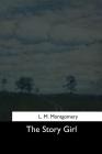 The Story Girl By L. M. Montgomery Cover Image