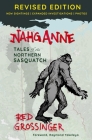 Nahganne: Tales of the Northern Sasquatch Revised Edition By Red Grossinger, Raymond Yakeleya (Foreword by) Cover Image