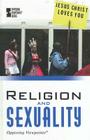 Religion and Sexuality (Opposing Viewpoints) By Kevin Hillstrom (Editor) Cover Image