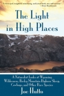 The Light in High Places: A Naturalist Looks at Wyoming Wilderness, Rocky Mountain Bighorn Sheep, Cowboys, and Other Rare Species By Joe Hutto Cover Image