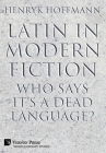 Latin in Modern Fiction: Who Says It's a Dead Language? (Literary Studies) By Henryk Hoffmann Cover Image