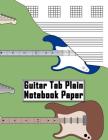 Guitar Tab Plain Notebook Paper: Make Your Own Music! Cover Image