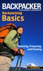 Backpacker Backpacking Basics: Planning, Preparing, and Packing (Backpacker Magazine) By Clyde Soles Cover Image
