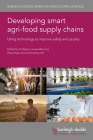 Developing Smart Agri-Food Supply Chains: Using Technology to Improve Safety and Quality By Louise Manning Cover Image