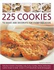 225 Cookies to Make and Decorate for Every Occasion By Catherine Atkinson Cover Image