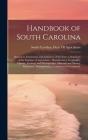 Handbook of South Carolina; Resources, Institutions and Industries of the State; a Summary of the Statistics of Agriculture, Manufactures, Geography, By South Carolina Dept of Agriculture (Created by) Cover Image