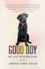 Good Boy: My Life in Seven Dogs By Jennifer Finney Boylan Cover Image