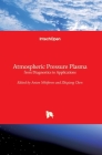 Atmospheric Pressure Plasma: from Diagnostics to Applications By Anton Nikiforov (Editor), Zhiqiang Chen (Editor) Cover Image