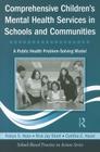 Comprehensive Children's Mental Health Services in Schools and Communities: A Public Health Problem-Solving Model [With CDROM] (School-Based Practice in Action) By Robyn S. Hess, Rick Jay Short, Cynthia E. Hazel Cover Image