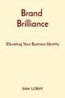 Brand Brilliance: Elevating Your Business Identity Cover Image