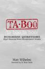 Taboo Business Questions: What's Haunting Every Entrepreneur's Growth By Brian Smith (Foreword by), Matt Wilhelmi Cover Image