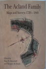 The Acland Family: Maps and Surveys 1720-1840 (Devon and Cornwall Record Society #49) By Mary R. Ravenhill (Editor), Margery M. Rowe (Editor) Cover Image