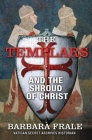 The Templars and the Shroud of Christ By Barbara Frale Cover Image