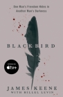 Black Bird: One Man's Freedom Hides in Another Man's Darkness By James Keene, Hillel Levin Cover Image
