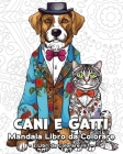 Cani e Gatti Mandala Libro da Colorare: 120 Bellissime Immagini da Colorare, Grande Libro da Colorare di Cani e Gatti Cover Image