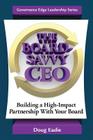 The Board-Savvy CEO: Building a High-Impact Partnership With Your Board By Doug Eadie Cover Image