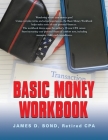 Basic Money Workbook: Ways to Help Reduce Personal Financial Stress By Retired Cpa James D. Bond Cover Image