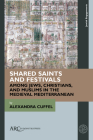 Shared Saints and Festivals Among Jews, Christians, and Muslims in the Medieval Mediterranean By Alexandra Cuffel Cover Image