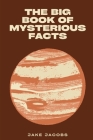 The Big Book of Mysterious Facts Cover Image