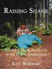 Raising Shane: Foster Care & Adoption of the Special-Needs Child By Kate Rosemary Cover Image