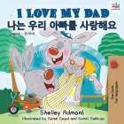 I Love My Dad (English Korean Bilingual Book) (English Korean Bilingual Collection) By Shelley Admont, Kidkiddos Books Cover Image
